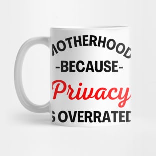 Motherhood Because Privacy Is Overrated. Funny Mom Saying. Black and Red Mug